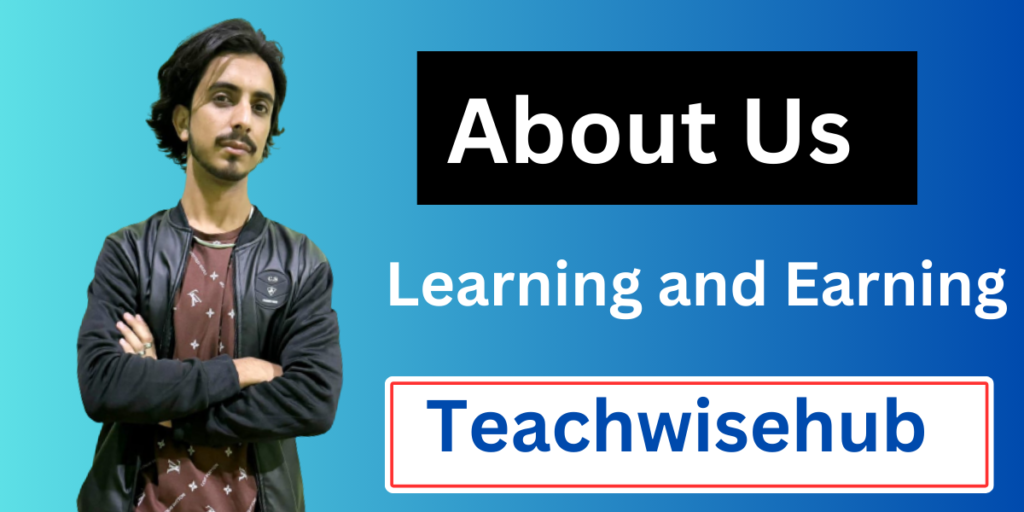 About Us Welcome to Teachwisehub – Your Gateway to Learning and Earning! Teachwisehub is a firm believer in the transforming potential of education and all of its associated opportunities. Our platform is more than simply a location to study; it's a community where opportunities and knowledge collide, where abilities are developed, and where goals are fostered. About Author: hello! My name is Ali Zain and I am a professional blogger. I have done very professional work on this website. I am sure. You must have checked out my website. I have other websites. You can also visit these websites. I will also give you the link to these websites in the end. You can learn and earn very easily on this website of mine. Because I found a very easy simple method which you have told on this website. By following this you can easily earn 4 to 5 lakhs per month.  About Author Qualification: I graduated from government  Associate college in Mian Channu. Before this, I completed my graduation from the Associate College of Commerce. Now Right now I have done my further studies at Allama Iqbal Open University.  Our Mission: they are empowering people to unlock their complete capability via easily accessible, high-quality instruction and providing a route for them to turn that knowledge into meaningful opportunities for personal and professional growth. Who We Are: Teachwisehub is more than just an online learning platform; we are a devoted group of educators, creators, and inventors' fervor about reshaping the way people approach learning and earning in the digital age. Holistic Learning Experience: We ensure that our users have a well-rounded learning experience by carefully selecting a wide choice of courses covering academic disciplines, practical skills, and professional growth. Community-Centric Method: Teachwisehub is a community as well as a platform. Make connections with other students, work together on projects, and exchange ideas in a supportive learning environment. Expert Instructors: Learn from industry experts, experienced educators, and professionals who bring real-world insights into the virtual classroom. Our Commitment: Teachwisehub is committed to democratizing education, making it accessible to everyone, regardless of their background or location. We envision a world where learning knows no bounds and where the pursuit of knowledge is a lifelong journey. About Author Qualification: I graduated from college with or Associate college mian channu. Before this, I did complete my graduation from the Associate College of Commerce. Now Right now I have done my further studies at Allama Iqbal Open University. 