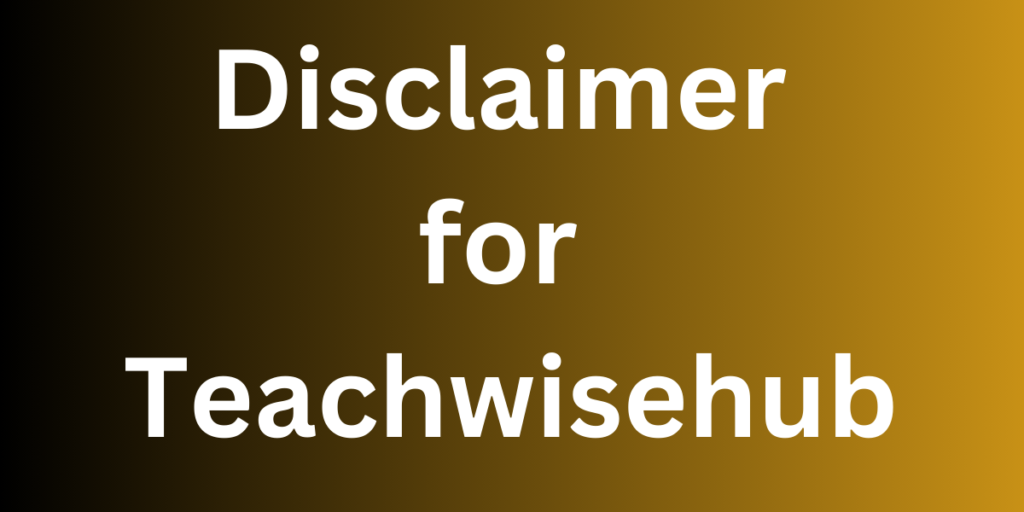 Disclaimer for Teachwisehub