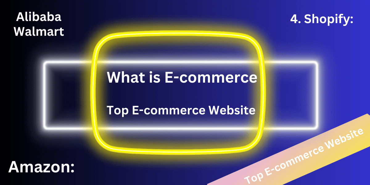 What is E-commerce| Top E-commerce Website