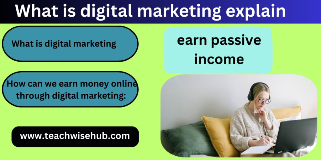 How can we earn money online through digital marketing: