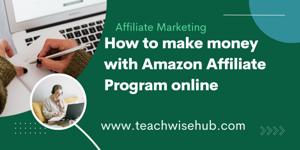 How to make money with Amazon Affiliate Program online | Earn from Amazon